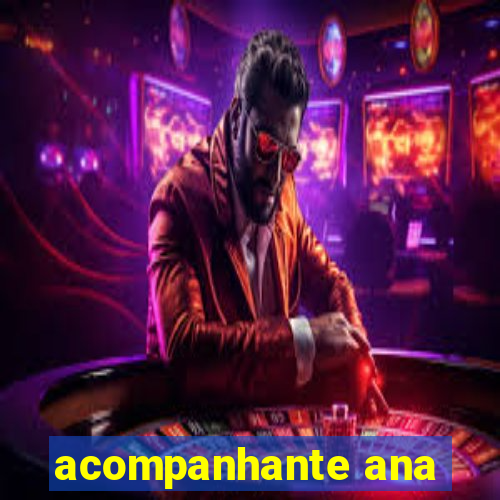 acompanhante ana